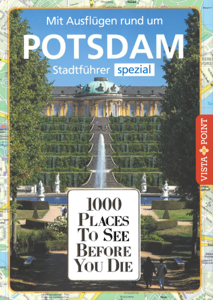 1000 Places to see before you die: Potsdam Stadtführer spezial